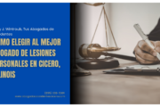 Cómo Elegir al Mejor Abogado de Lesiones Personales en Cicero, Illinois