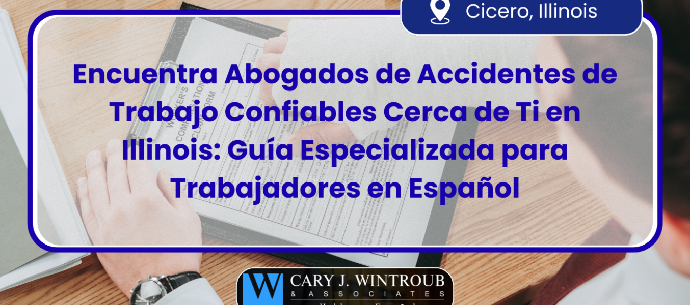 Encuentra Abogados de Accidentes de Trabajo Confiables Cerca de Ti en Illinois: Guía Especializada para Trabajadores en Español
