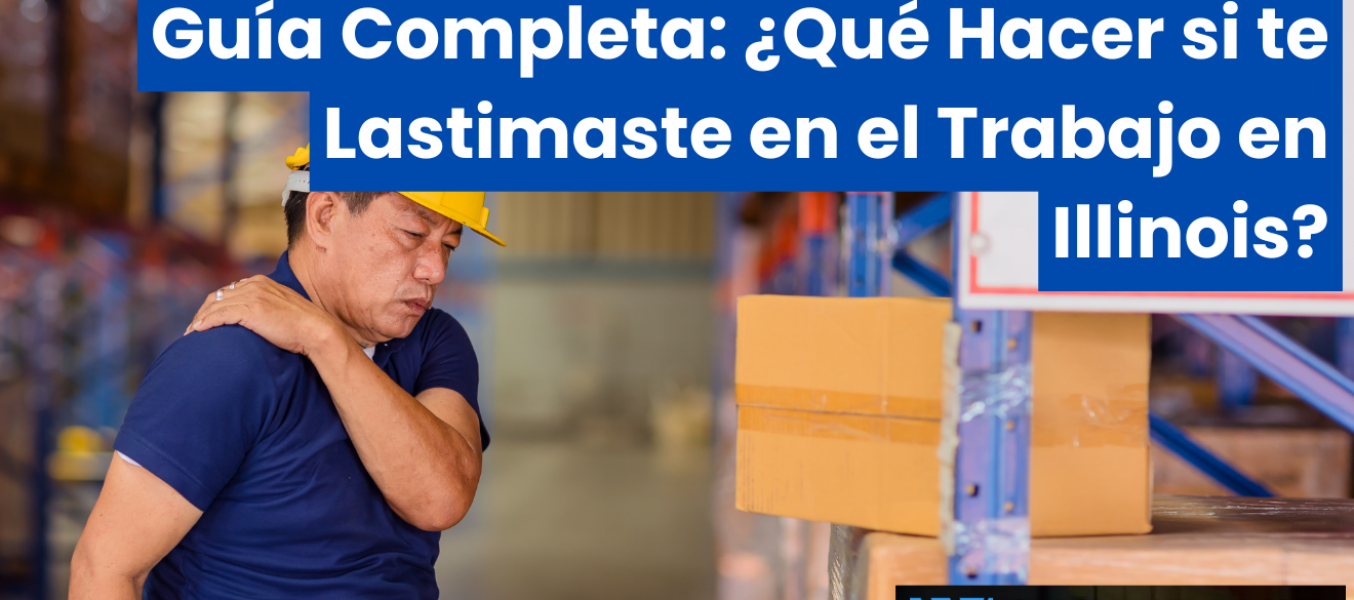 Guía Completa: ¿Qué Hacer si te Lastimaste en el Trabajo en Illinois?