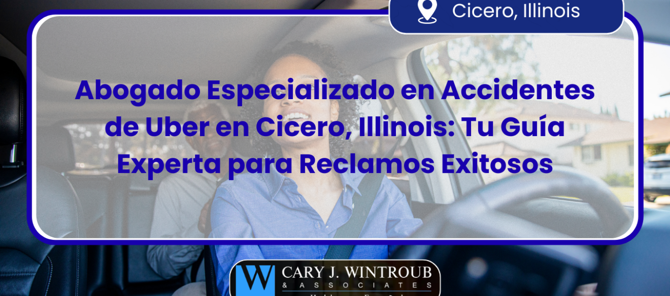 Abogado Especializado en Accidentes de Uber en Cicero, Illinois: Tu Guía Experta para Reclamos Exitosos
